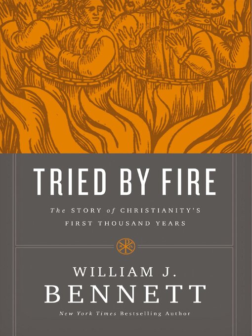 Title details for Tried by Fire by William J. Bennett - Available